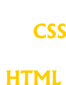    you are the css to my html - Moda Print