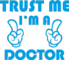 Trust me, I'm a doctor